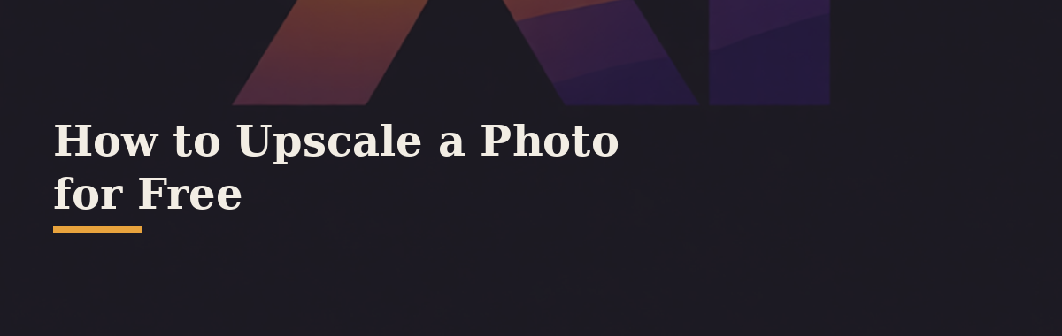 How to Upscale a Photo for Free